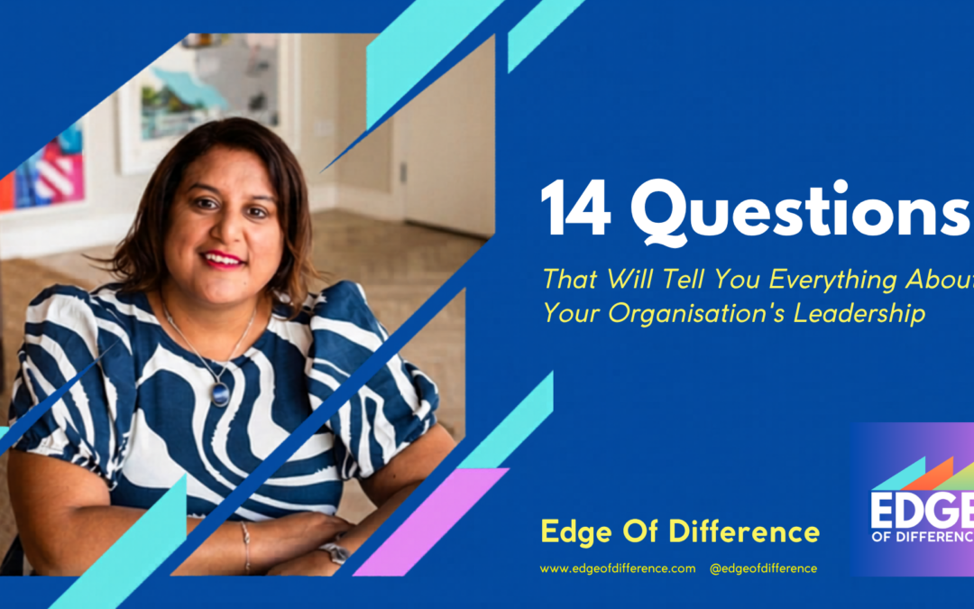 14 Questions That Will Tell You Everything About Your Organisation’s Leadership