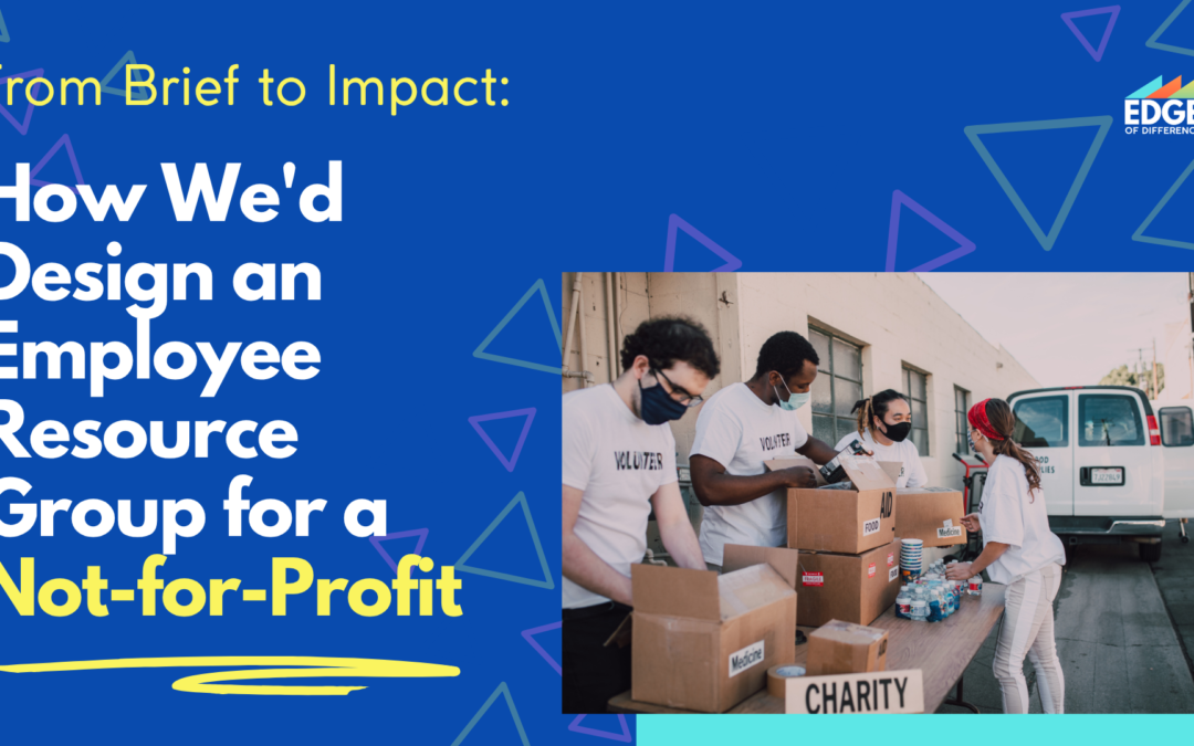 From Brief to Impact: How We’d Design an Employee Resource Group for a Not-for-Profit